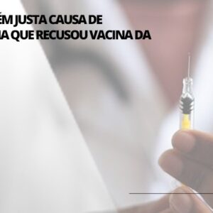 TRT-2 mantém justa causa de funcionária que recusou vacina da Covid